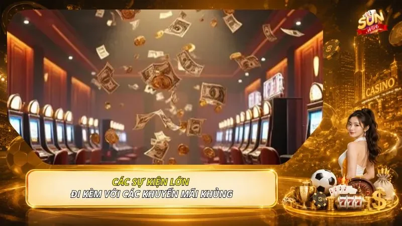 Trang chủ 22 Các sự kiện lớn đi kèm với các khuyến mãi khủng